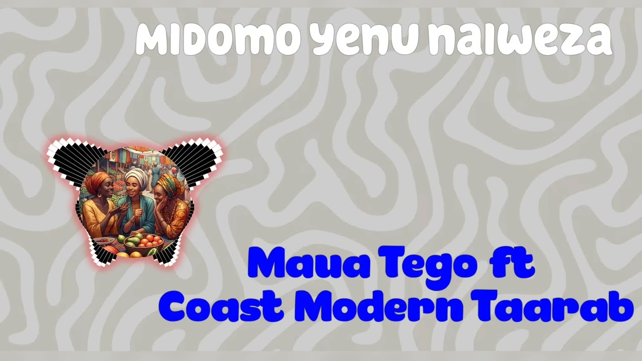 Maua Tego - Midomo yenu Naiweza( ft. Coast Modern Taarab)