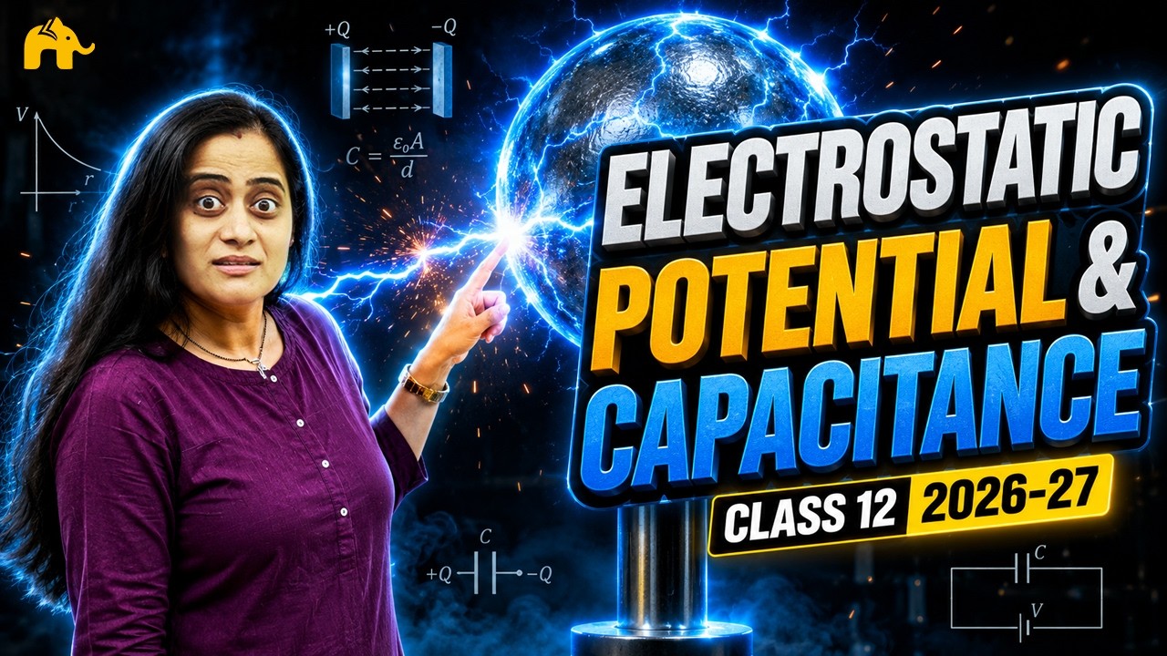 Electrostatic Potential & Capacitance Class 12 Physics Chapter 2 One Shot | New NCERT syllabus CBSE