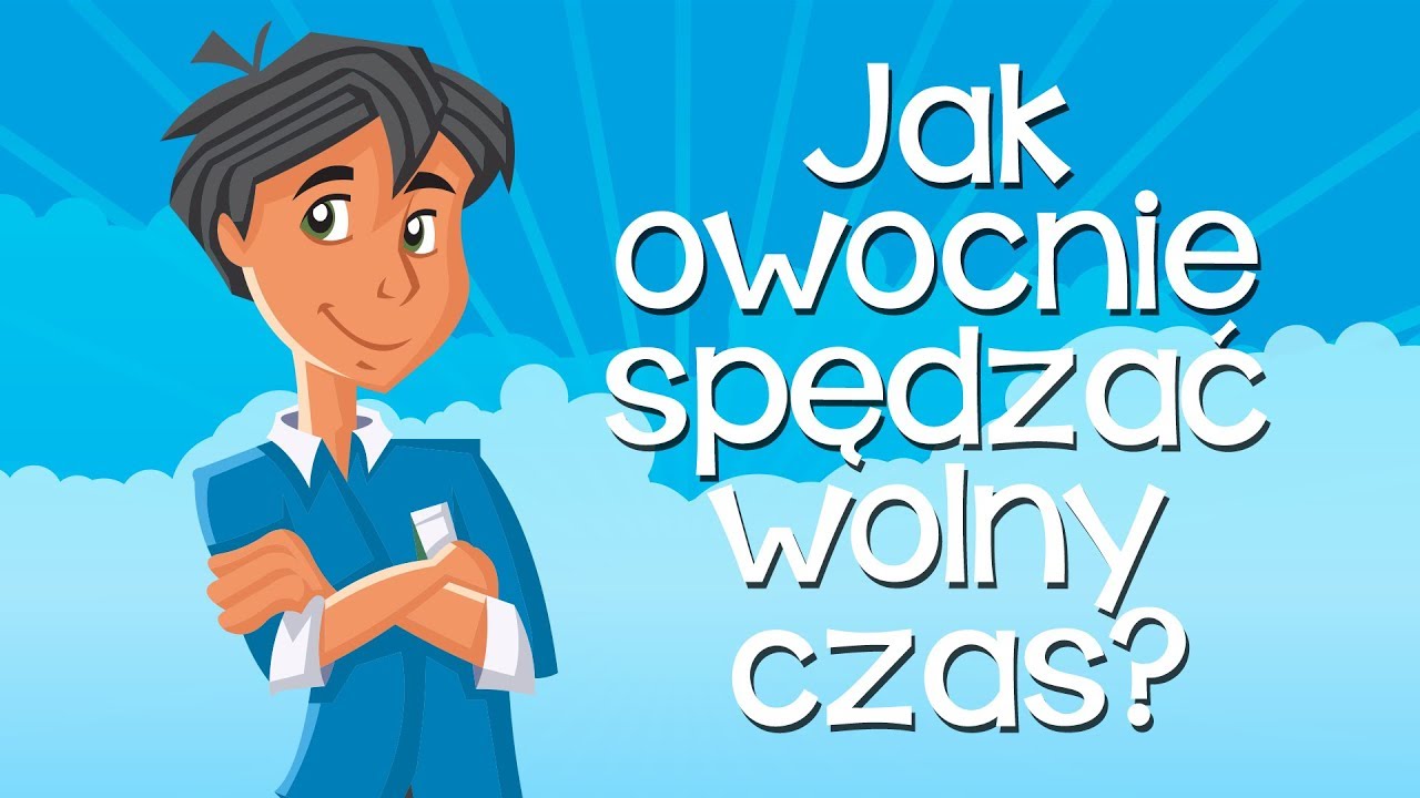 Jak owocnie spędzać wolny czas?