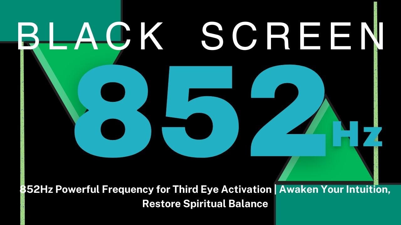 852Hz Powerful Frequency for Third Eye Activation | Awaken Your Intuition, Restore Spiritual Balance