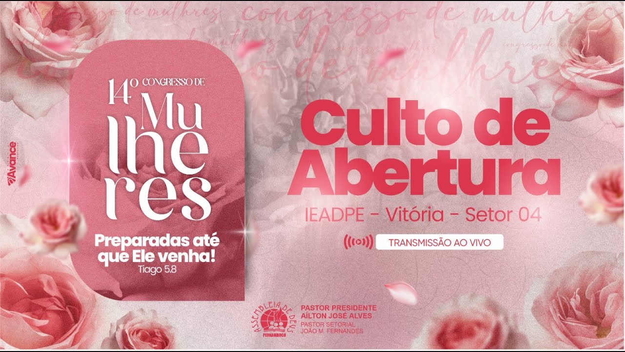 🔴 ABERTURA - 14º CONGRESSO DE MULHERES - 15/11/2024 - IEADPE VITÓRIA SETOR 4