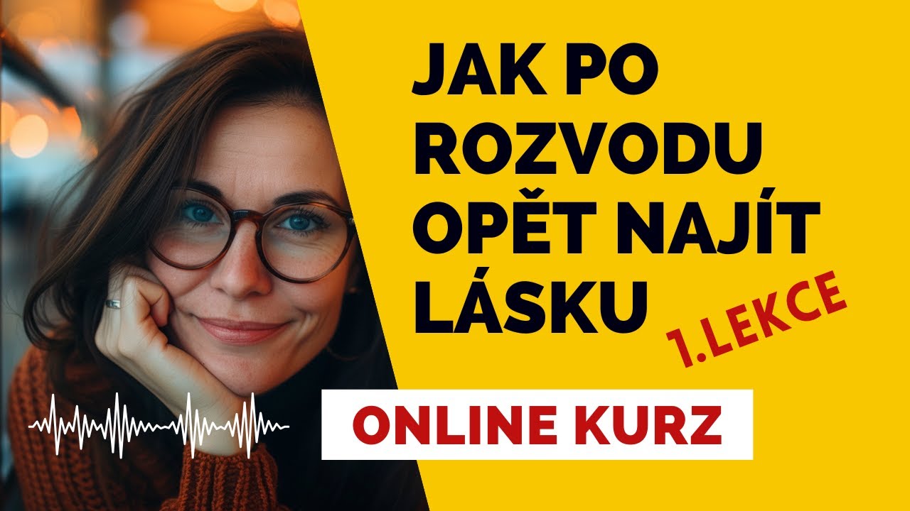 Jak po rozvodu naj&iacute;t l&aacute;sku❓ 1. LEKCE ► Rozvod jako nov&yacute; zač&aacute;tek. ONLINE KURZ ZDARMA