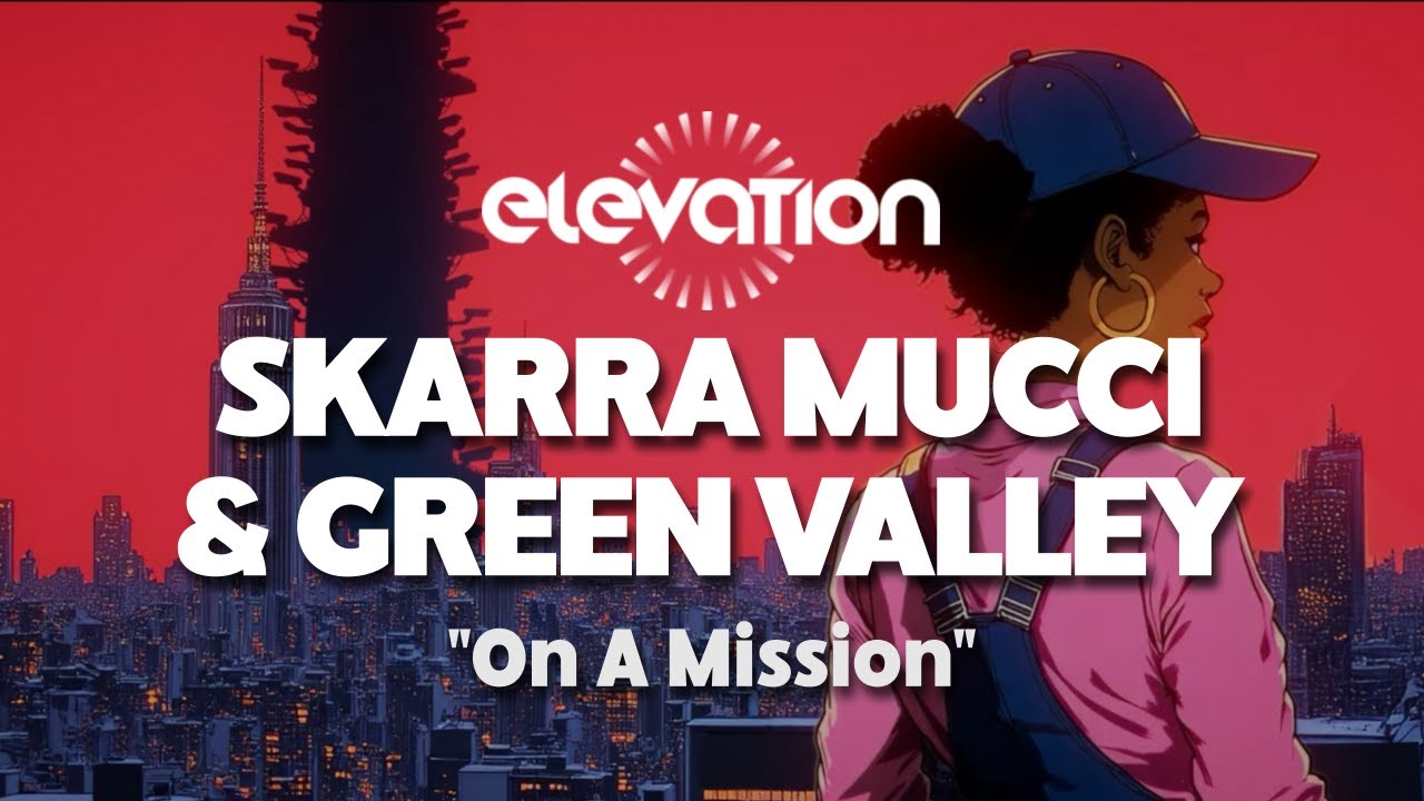 ELEVATION X SKARRA MUCCI X GREEN VALLEY - On A Mission [Official Video]