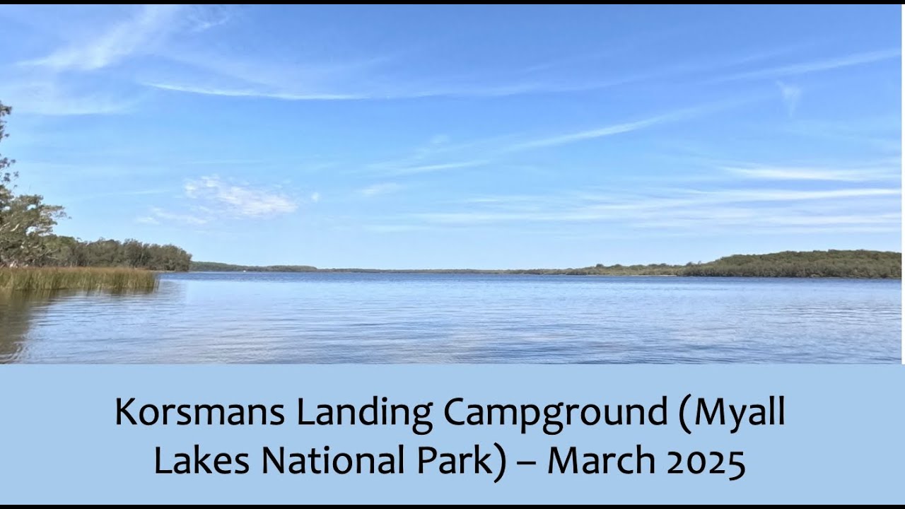 Korsmans Landing Campground (Myall Lakes National Park) - March 2025
