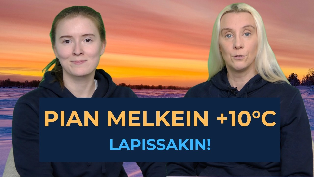 Nyt lämpenee – pian melkein +10 Lapissakin!