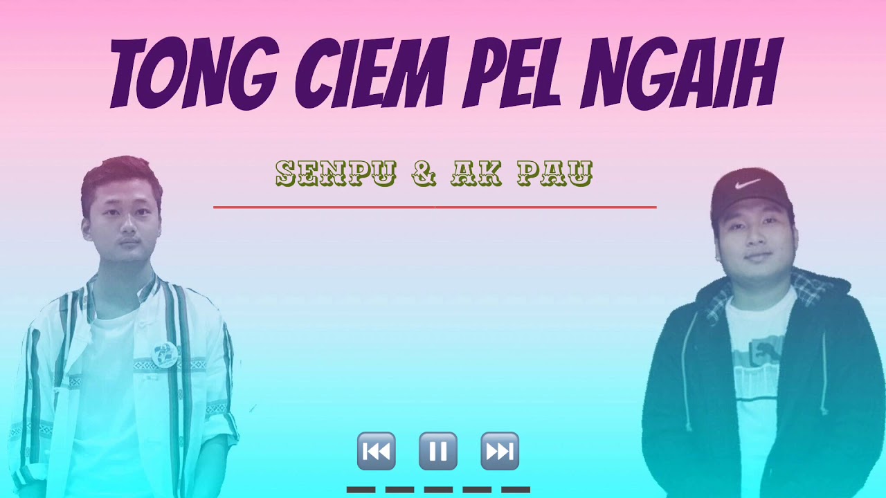 Senpu & Ak Pau - Tong Ciem Pel Ngaih (Zo New Love Song 2020)