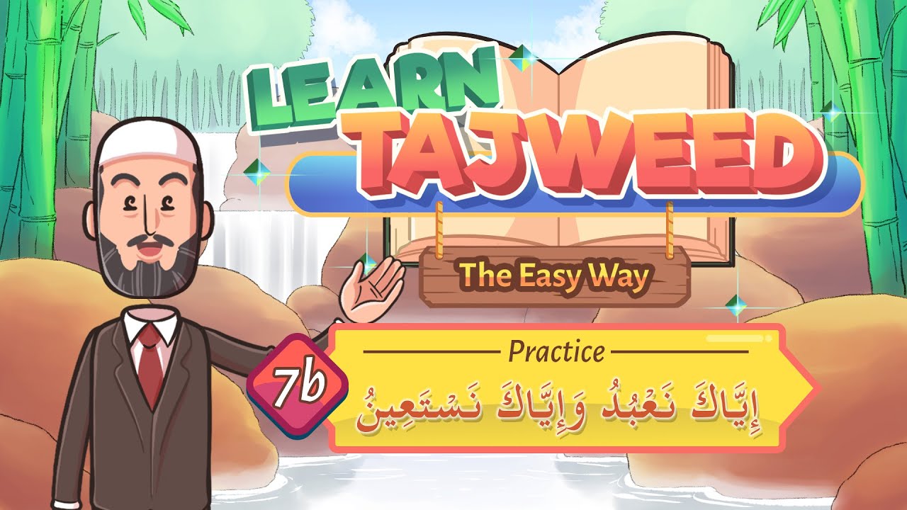 Lesson – 7B | Practice for اِيَّاكَ نَعْبُدُ۔۔۔ | Learn Tajweed – the Easy Way