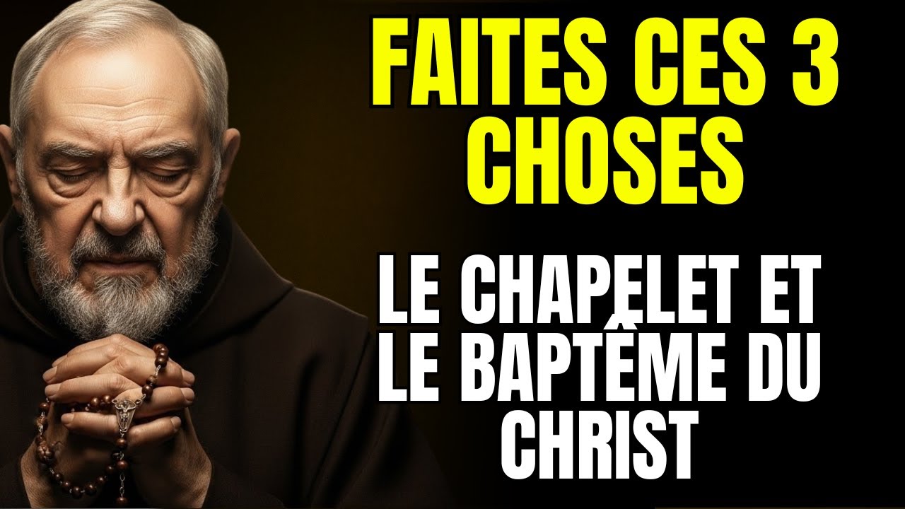 Le pouvoir du chapelet au Baptême du Christ – 3 choses à faire selon Padre Pio