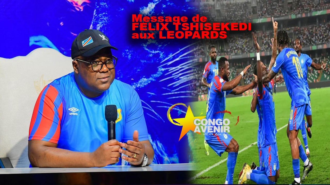 MESSAGE DU PR F&Eacute;LIX TSHISEKEDI SOUTIEN AUX L&Eacute;OPARDS 