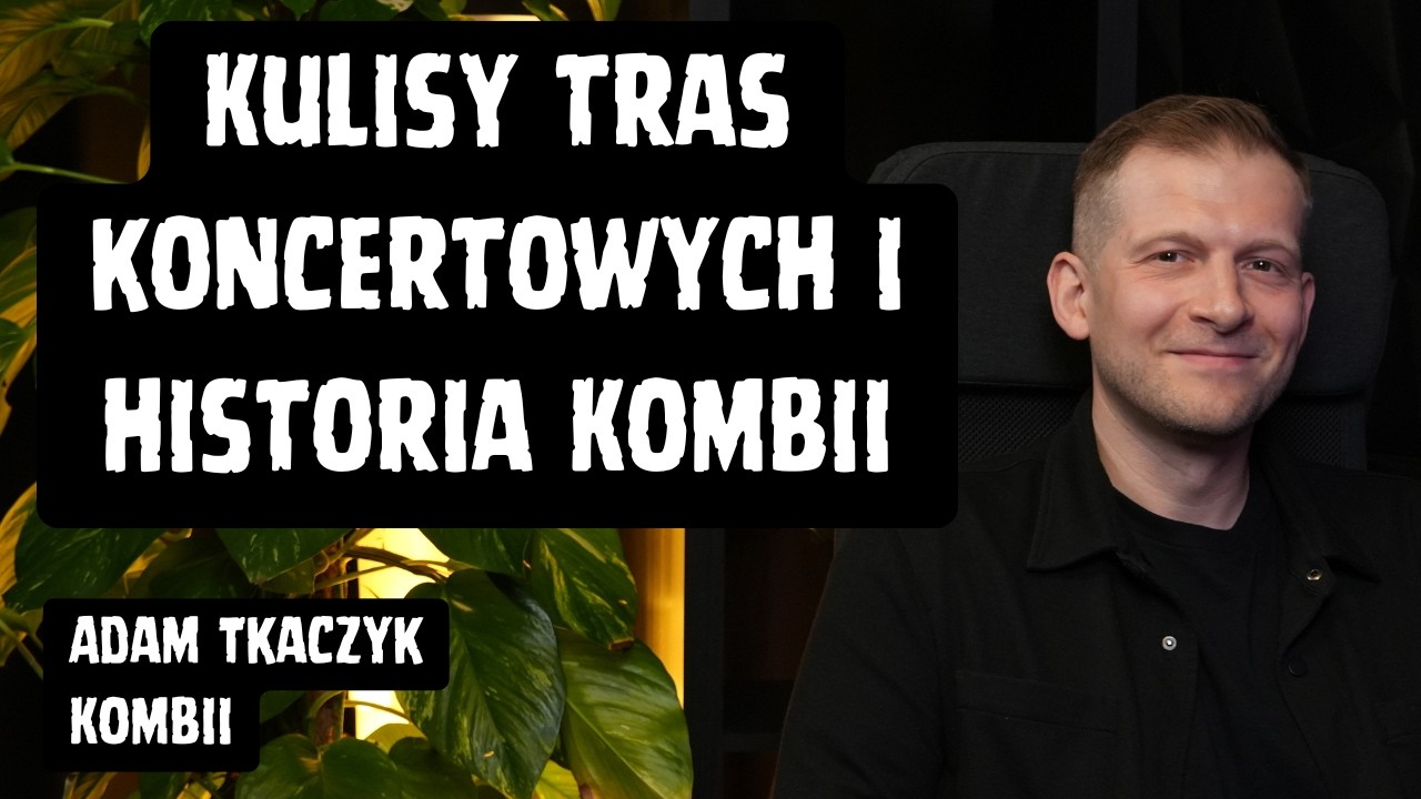 Adam Tkaczyk (Kombii) — Od Pierwszej Perkusji po Kulisy Polskiej Sceny Muzycznej i Tras Koncertowych