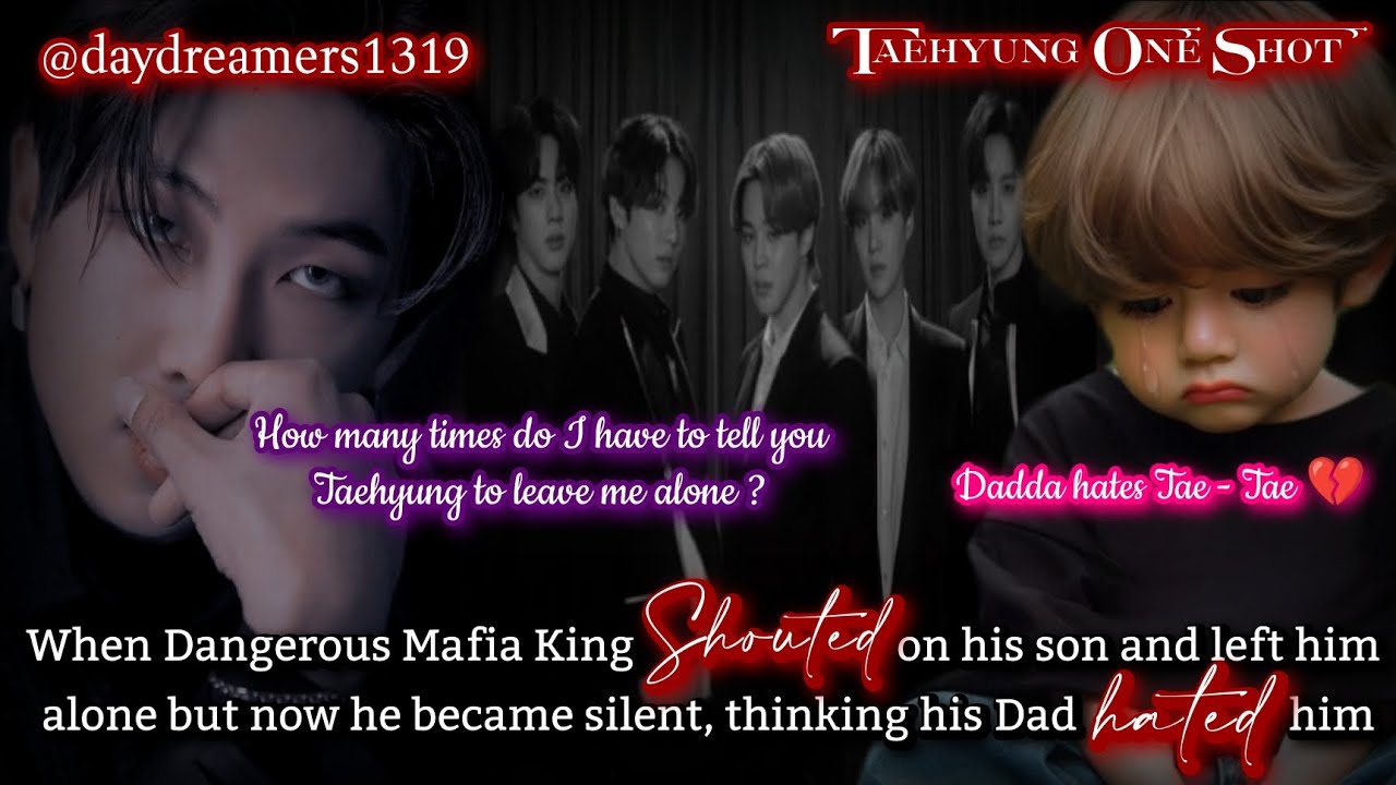 When Mafia King shouted on his son but now he became silent, thinking Dad hated [Taehyung One Shot]