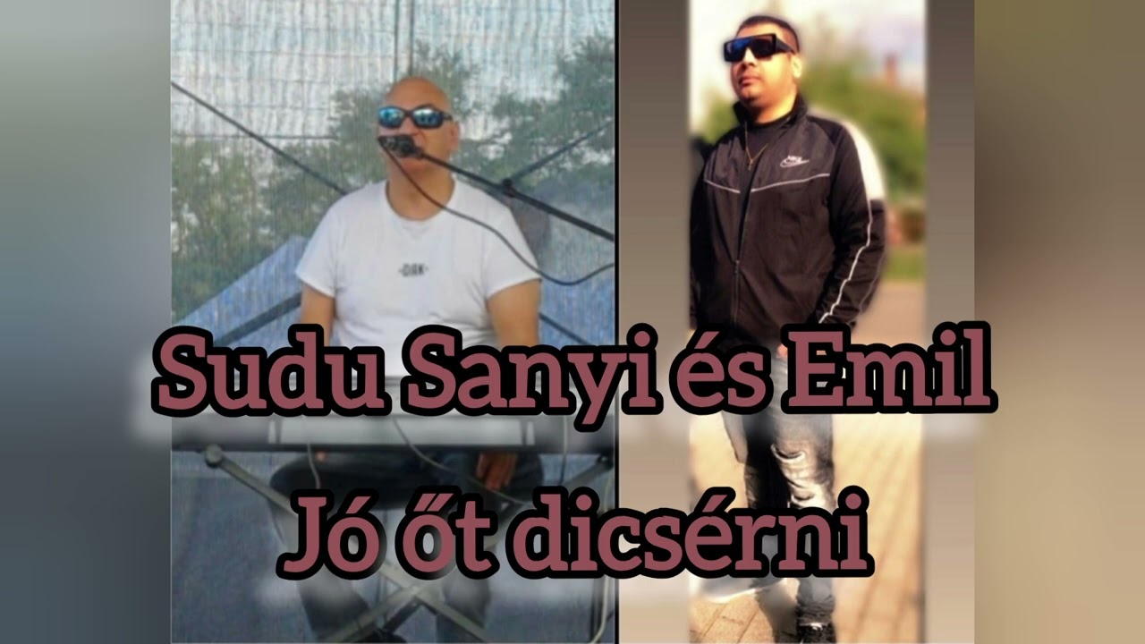 Sudu Sanyi és Budai Emil Jó őt dicsérni 