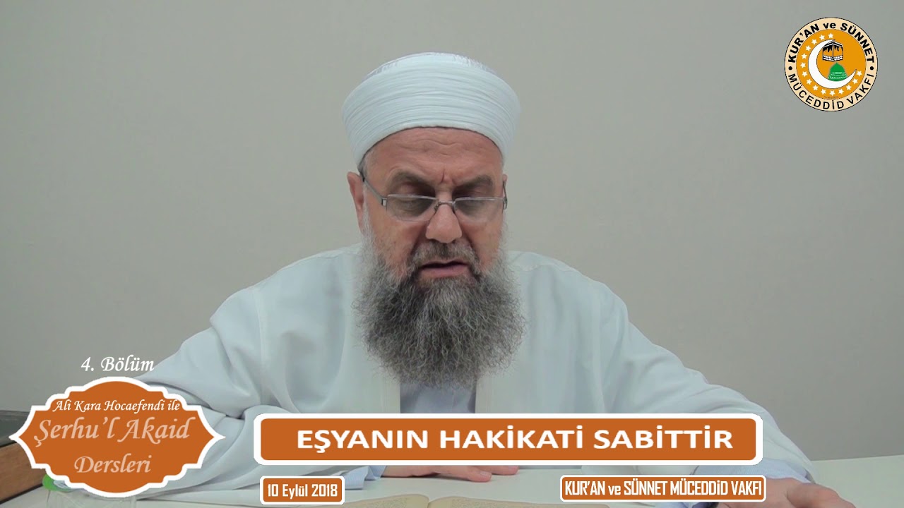 (04) - Ali Kara Hocaefendi ile Şerhu'l Akaid Dersleri - (Eşyanın Hakikati)