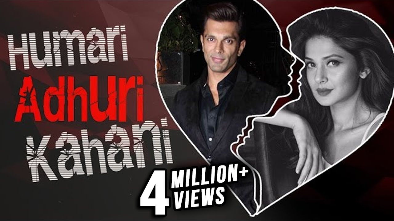 Karan Singh Grover & Jennifer Winget | HUMARI ADHURI KAHANI | Break Up Story