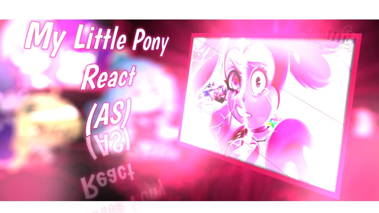🌸My Little Pony React - Minha mais nova brincadeira - PT-BR // @Miistery //