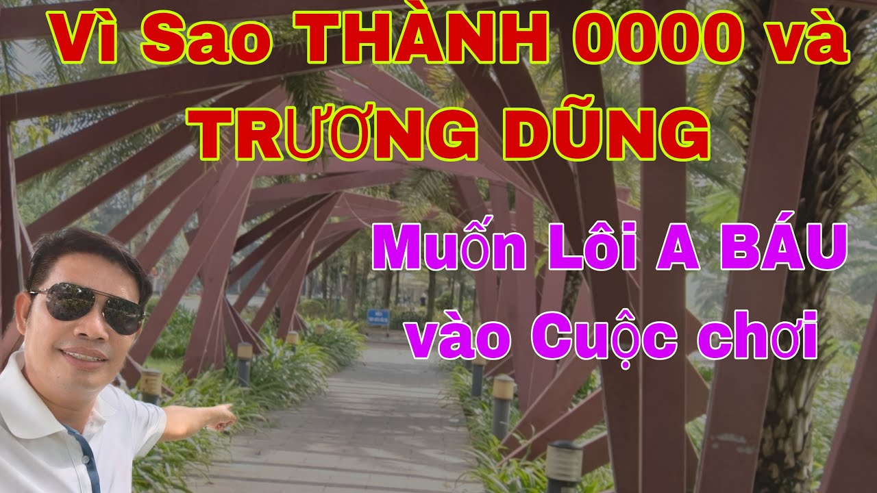 Vì Sao THÀNH 0000 muốn lôi A BÁU vào cuộc