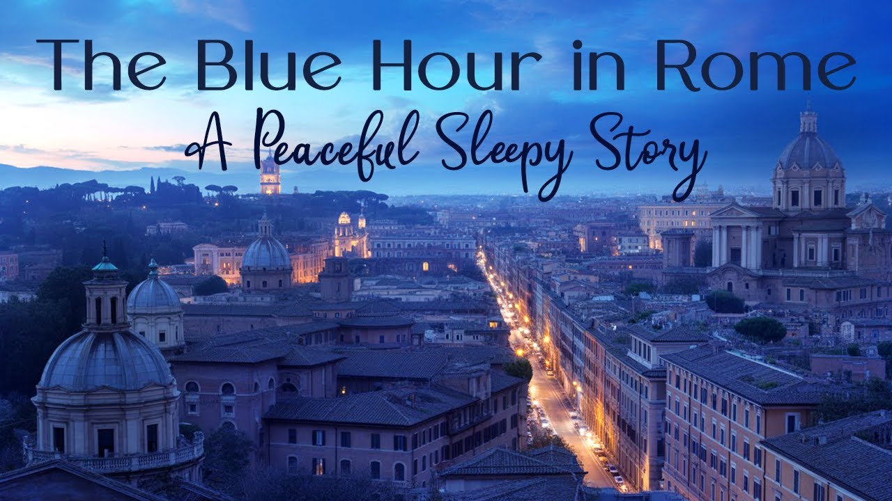🌙A Peaceful Sleep Story: The Blue Hour in Rome | Calm Music | Guided Meditation For Sleep 😴 NO ADS