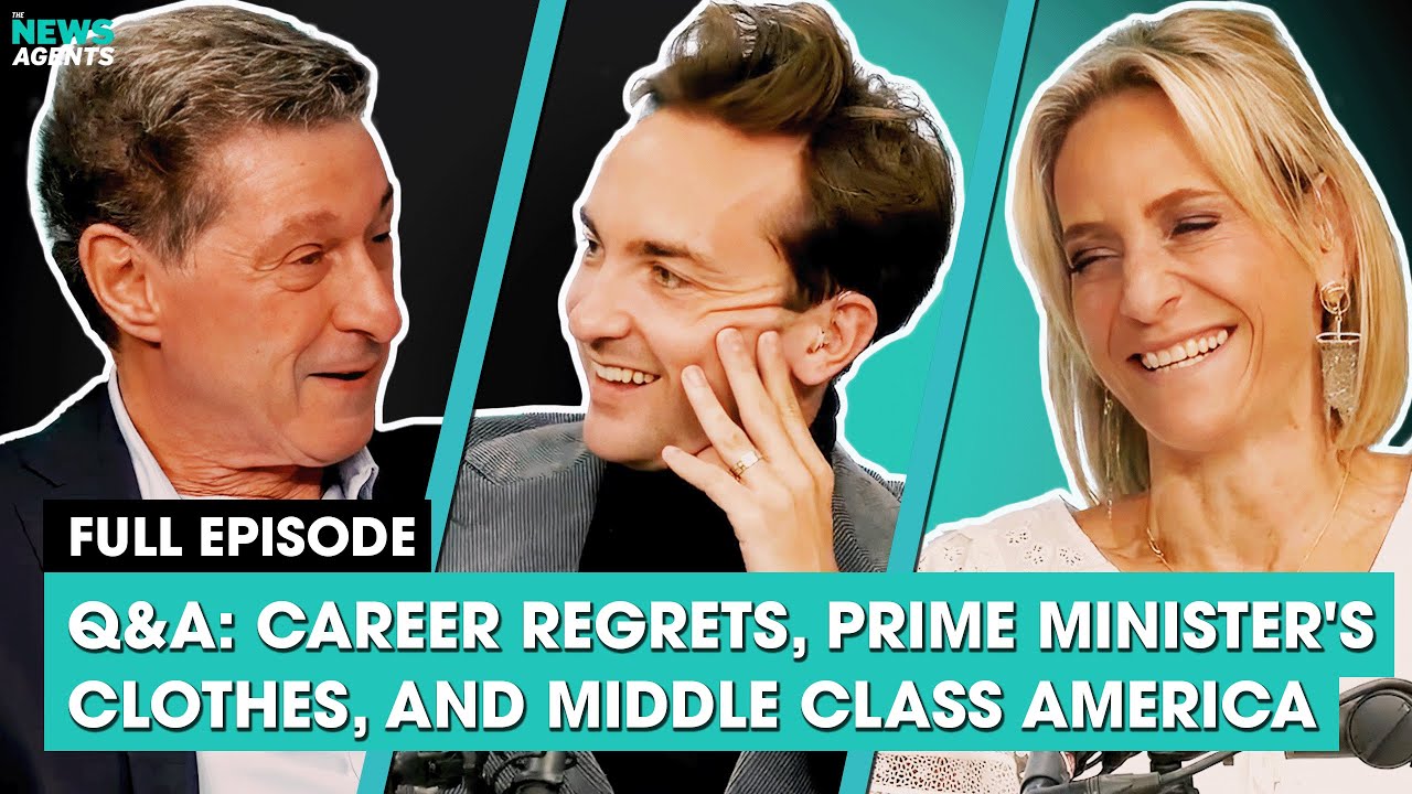 Q&A: Career regrets, Prime Minister's clothes, and middle class America | The News Agents