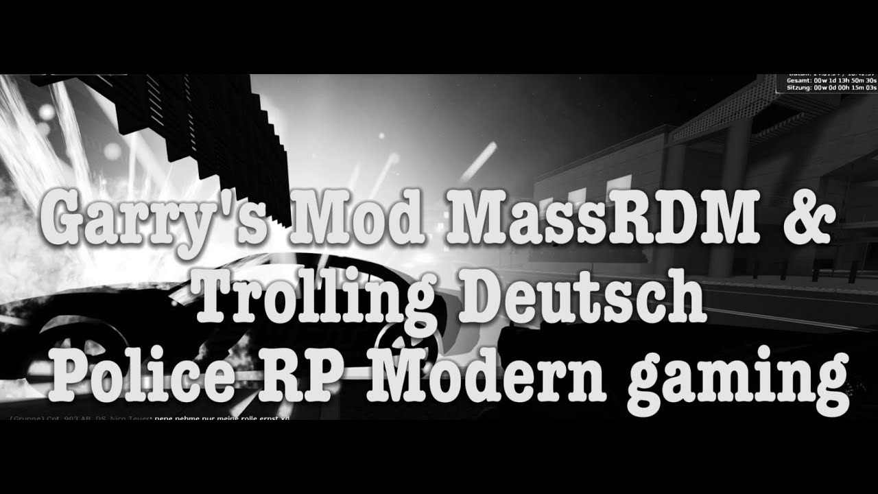 Garry's Mod MassRDM & Trolling Deutsch Police RP Modern gaming