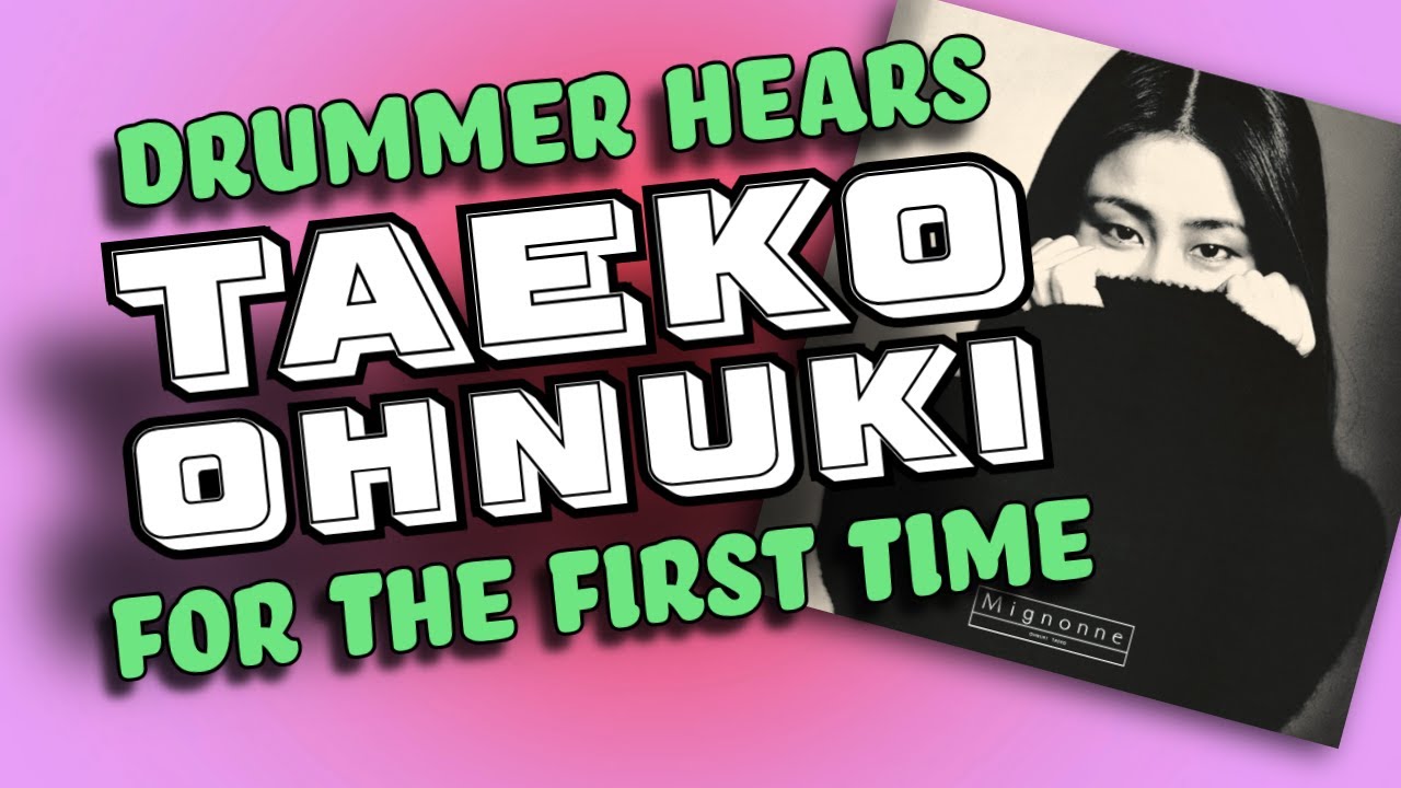 Drummer Hears & Reacts to Taeko Onuki 