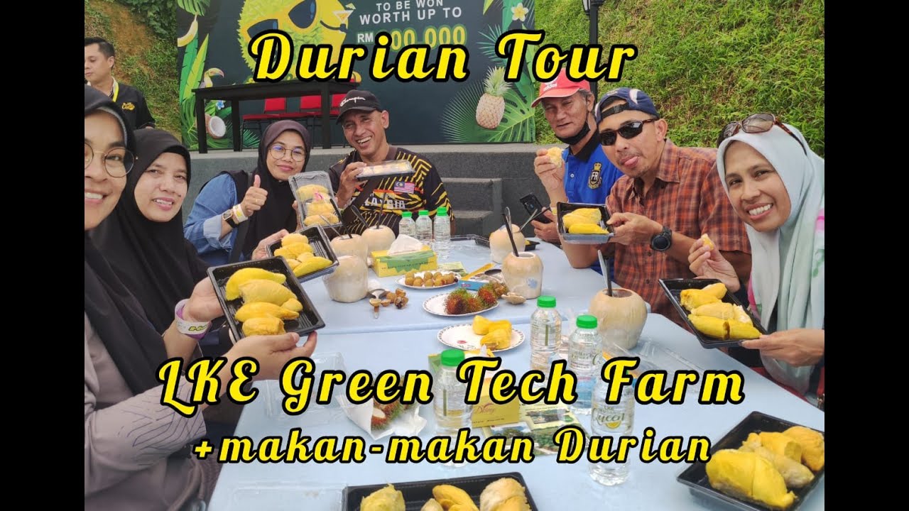 Durian Farm Tour - LKE Green Tech Farm - Musang King Duri Hitam