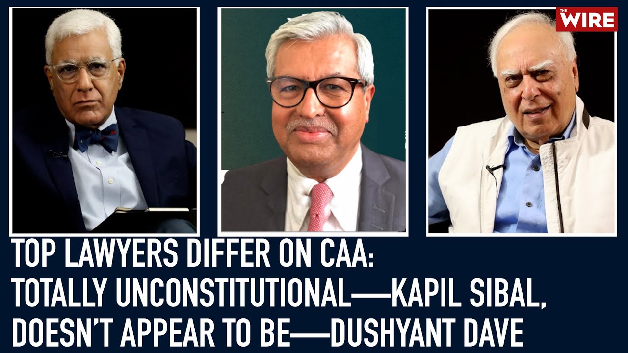 Top Lawyers Differ on CAA: Totally Unconstitutional—Kapil Sibal, Doesn’t Appear to Be—Dushyant Dave