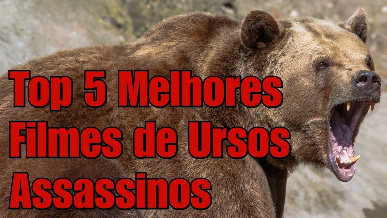 Top 5 Melhores Filmes de Ursos Assassinos