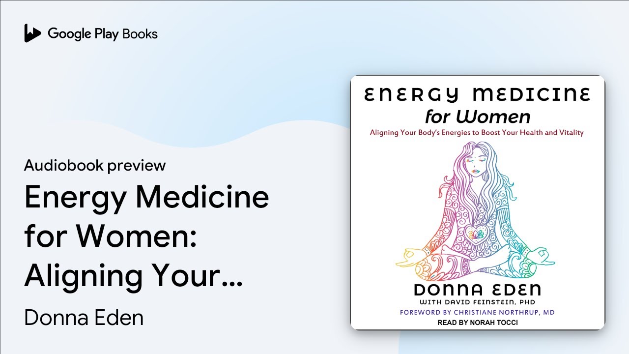 Energy Medicine for Women: Aligning Your Body's&hellip; by Donna Eden &middot; Audiobook preview