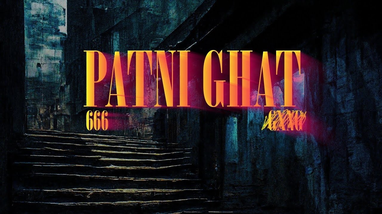 Patni Ghat | 666 | Prod by Moksh Vibe [A letter to Nishash From Neel]