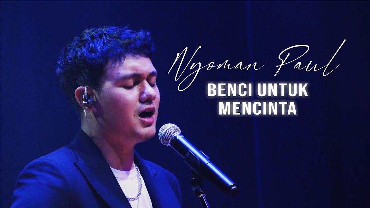 Nyoman Paul - Benci Untuk Mencinta (Live Version)