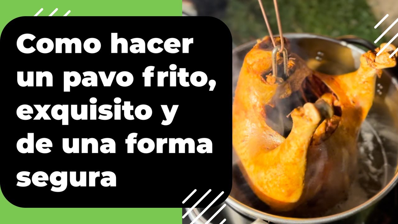Como hacer un pavo frito, exquisito y de una forma segura