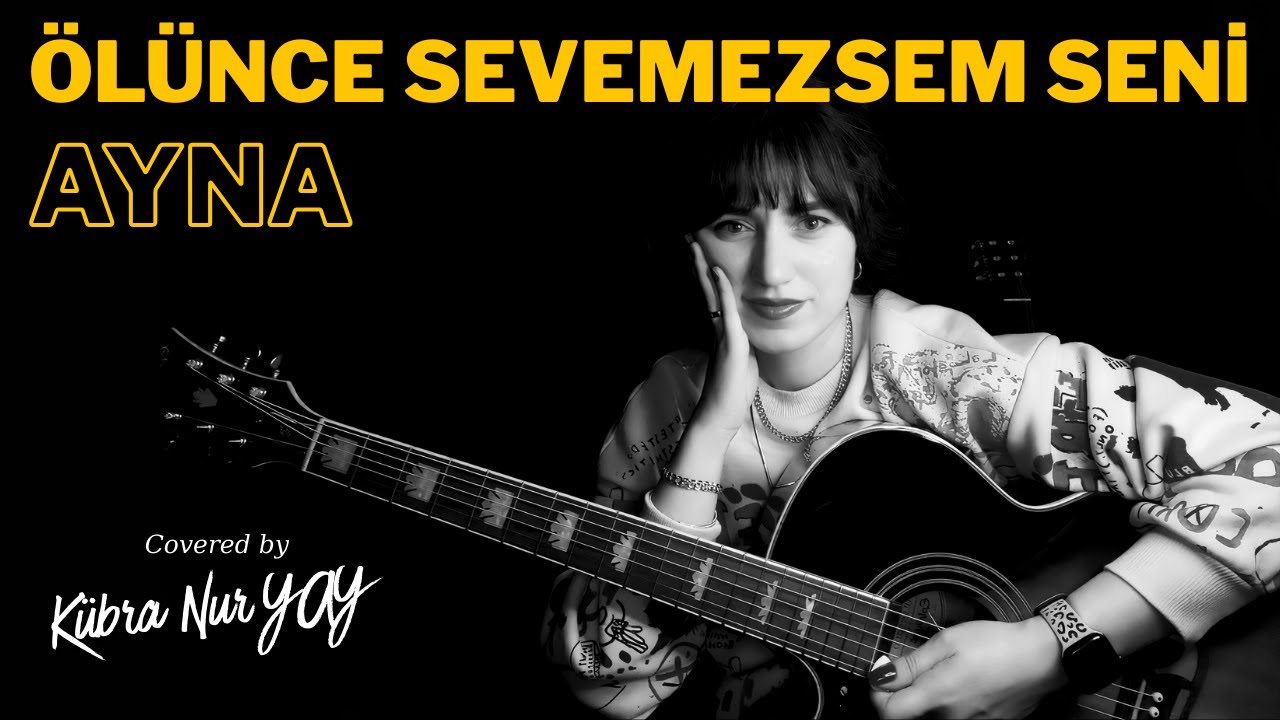 AYNA - Ölünce Sevemezsem Seni | Akustik Cover by Nur