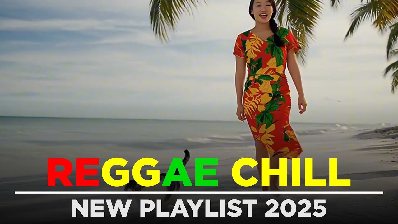Reggae Chill 2025 &ndash; Soft Grooves to Clear Your Mind