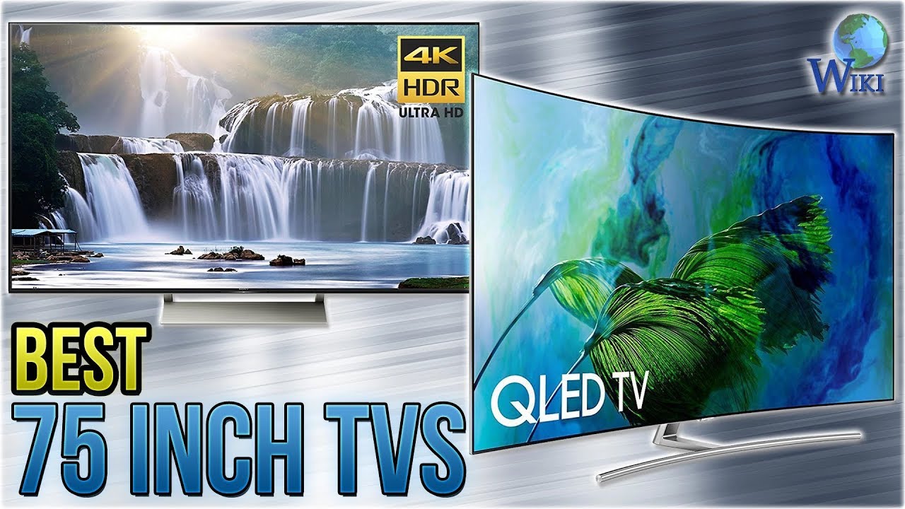 8 Best 75 Inch TVs 2018