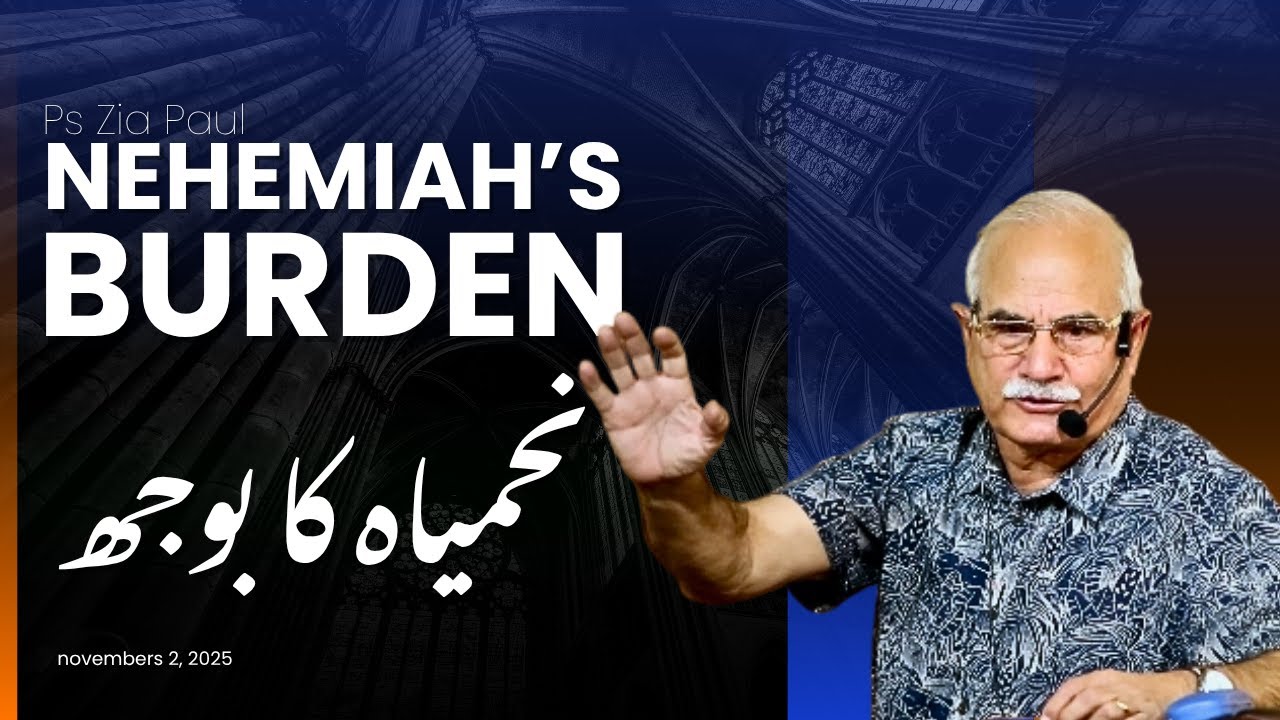 Nehemiah&rsquo;s Burden | Pastor Zia Paul | Sunday Sermon 2 Nov 2025