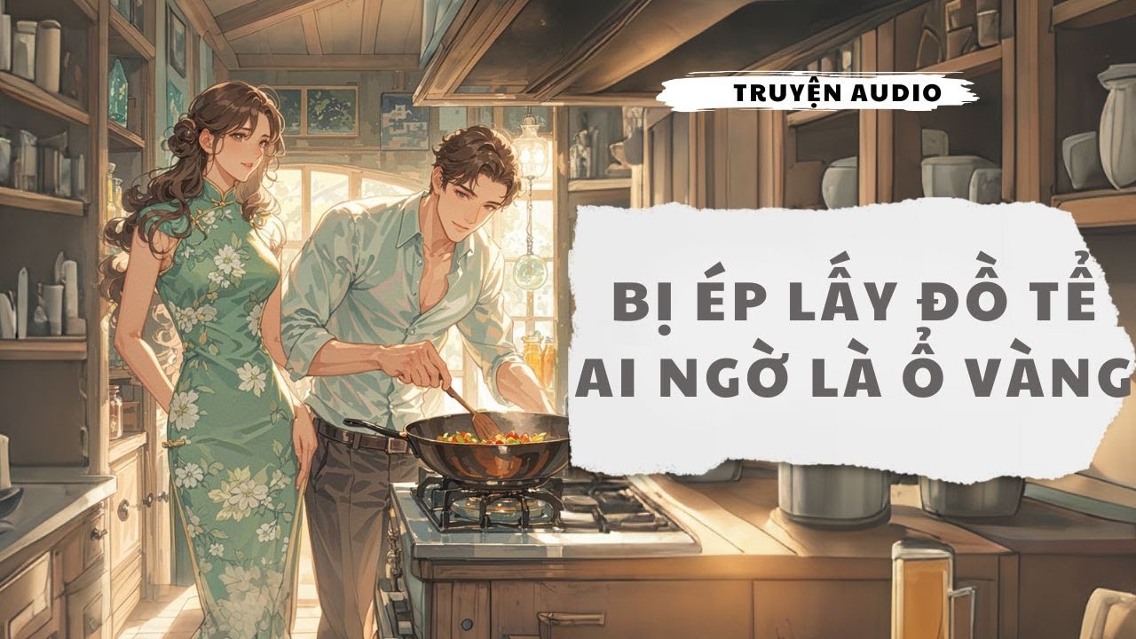 [Truyện Audio] Bị Ép Lấy Đồ Tể Ai Ngờ Là Ổ Vàng |Cửu Cửu Audio
