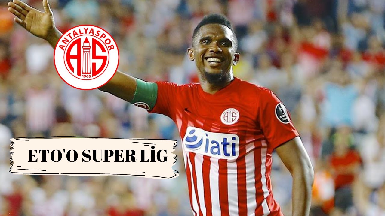 KAMERUN KAPLANI SAMUEL ETO'O SUPER LİG GOLLERİ