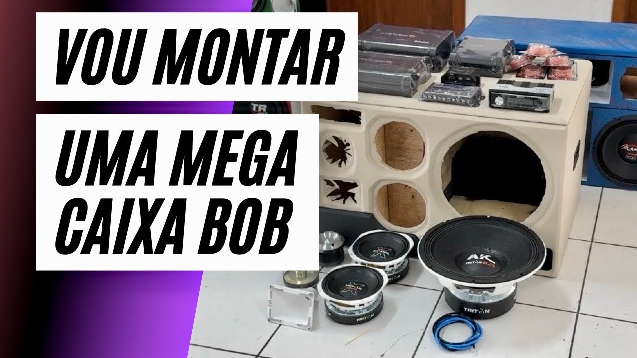 VOU FAZER UMA MEGA CAIXA BOB COM O FALANTE TRITON AK 6.0 