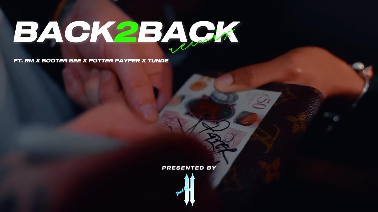 BACK2BACK REMIX FT. RM X BOOTER BEE X POTTER PAYPER X TUNDE [@ProdByH625 ]