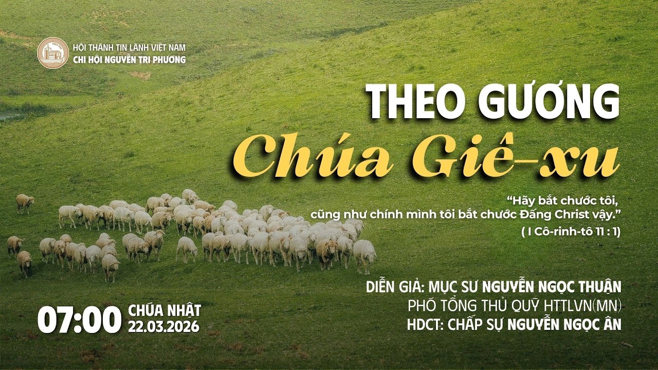 [22.03.2026] Theo Gương Ch&uacute;a Gi&ecirc;-xu | Chương Tr&igrave;nh Thờ Phượng Ch&uacute;a