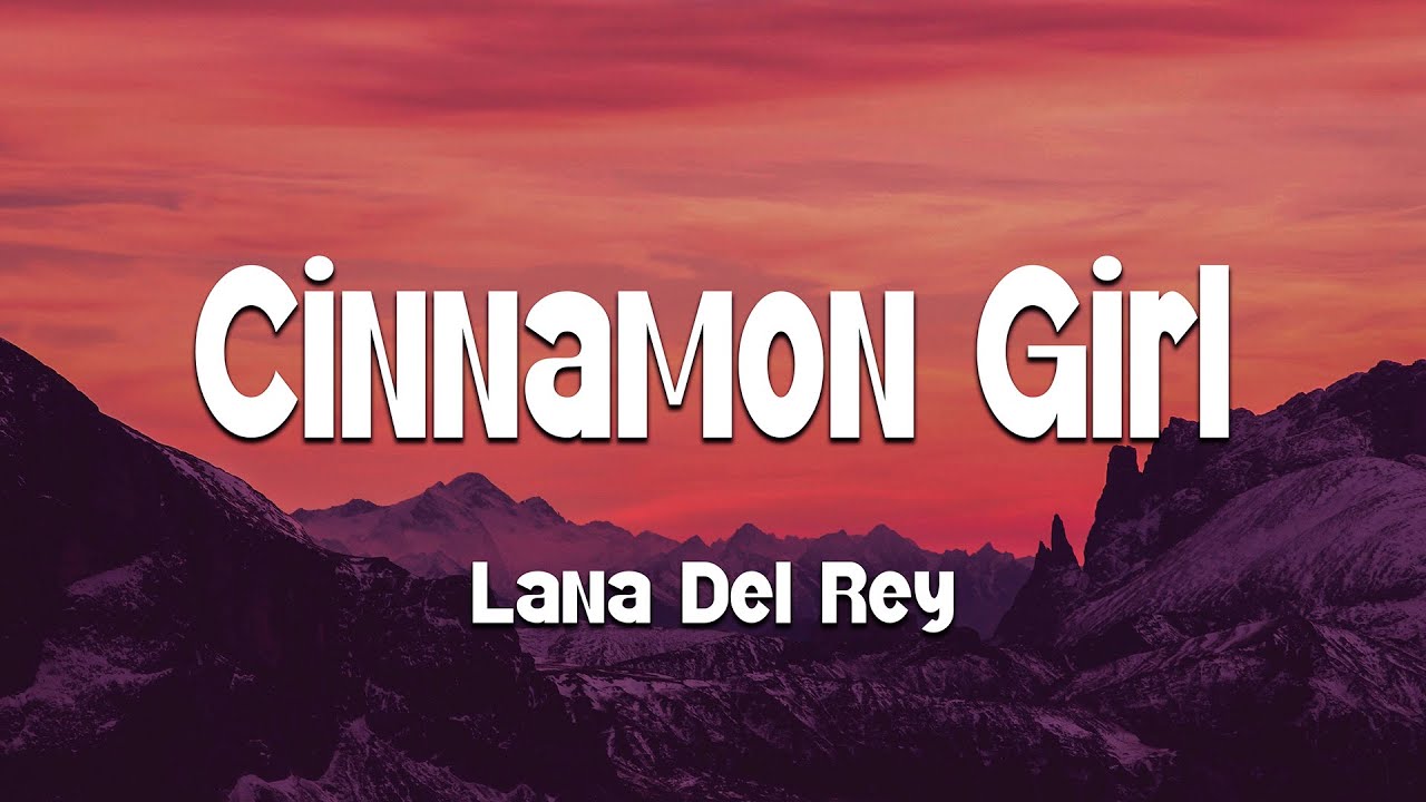 Lana Del Rey - Cinnamon Girl (Lyrics)