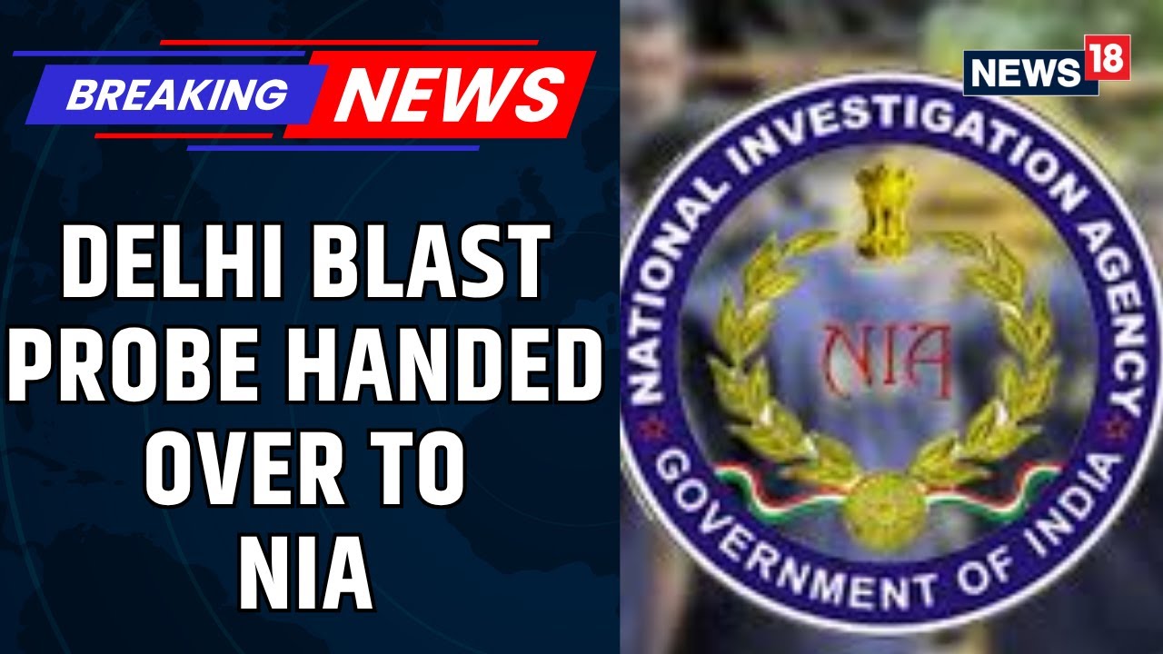 Union Home Minister Amit Shah Hands Over The Probe Of Delhi Red Fort Blast To NIA | News18
