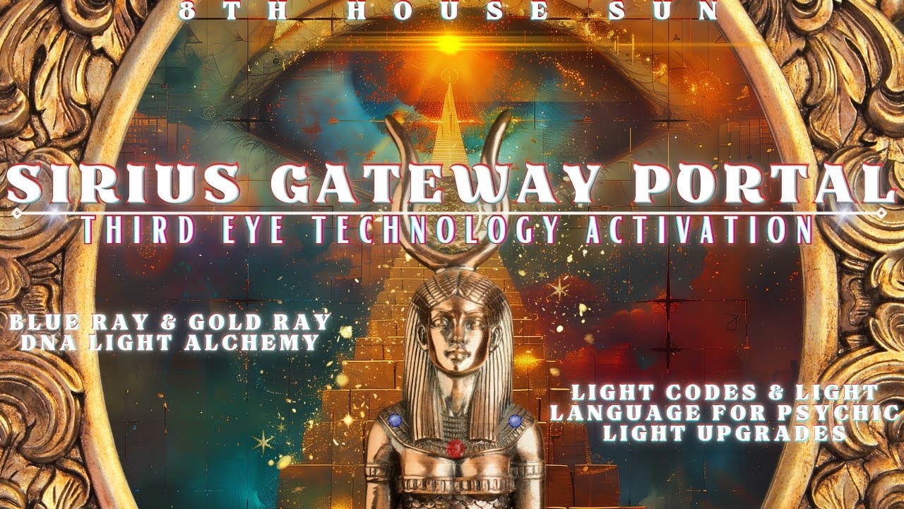 SIRIUS GATEWAY PORTAL ACTIVATION - ACTIVATE 3RD EYE TECHNOLOGY | Sirian Light Codes + Light Language