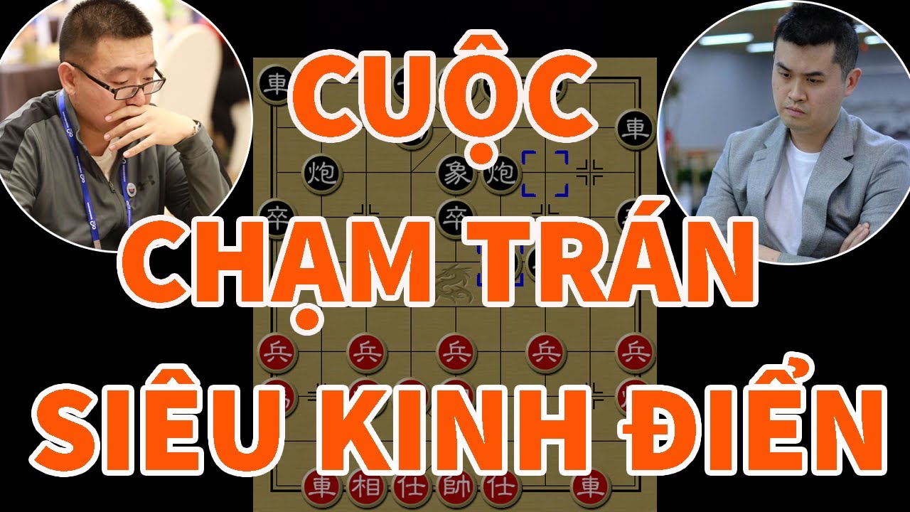 Cuộc Chạm Trán Siêu Kinh Điển: Vương Thiên Nhất vs Vương Khuếch - Bình Luận Cờ Tướng Hay
