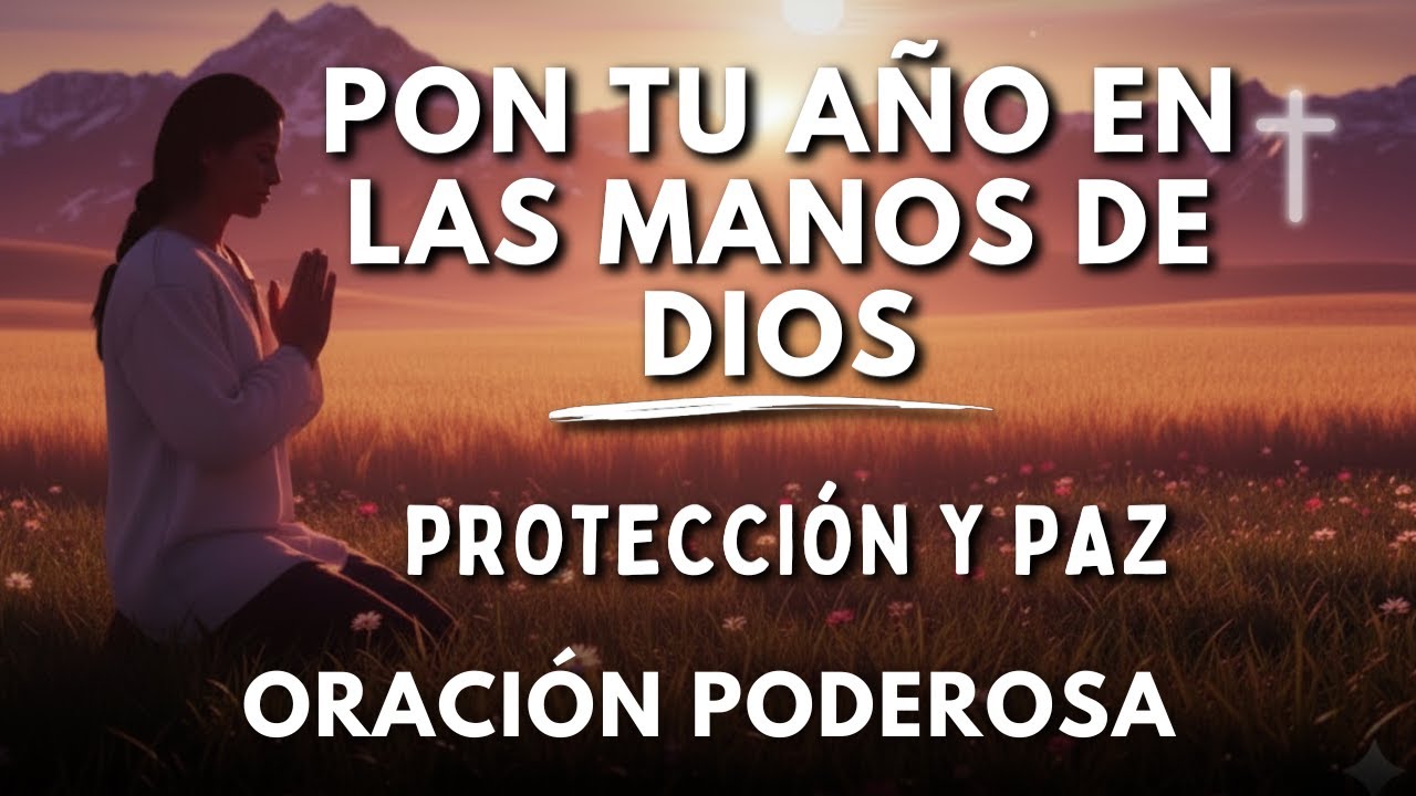 Esta Oración Activará la Protección de Dios en Tu Vida