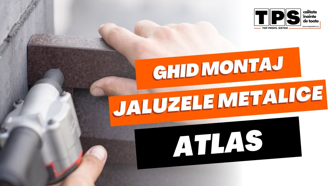 Ghid Montaj pentru Jaluzele metalice ATLAS - TOP PROFIL SISTEM