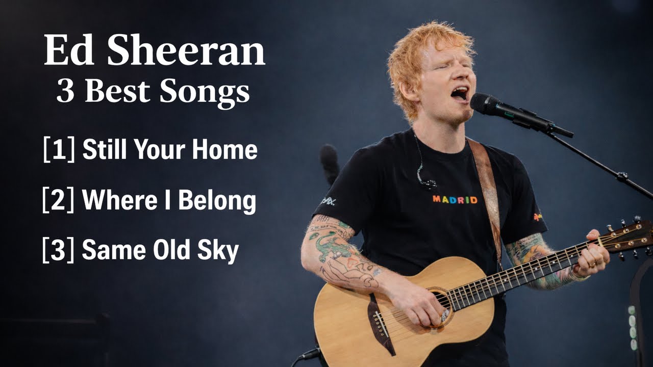 Ed Sheeran 3 Best songs - Enjoy Vibetune