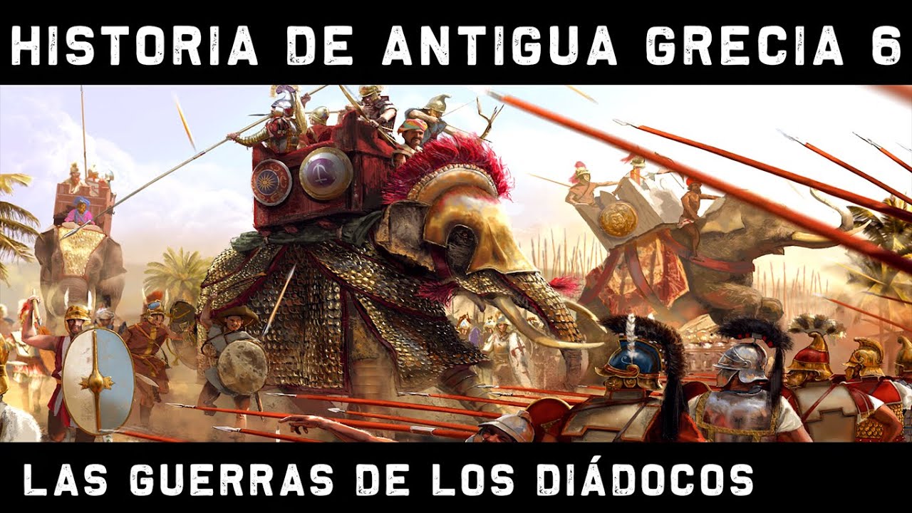 ANTIGUA GRECIA 6: La &Eacute;poca Helen&iacute;stica -Las Guerras de los Di&aacute;docos y la expansi&oacute;n romana (Historia)