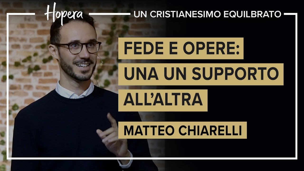 Fede e opere: una un supporto all’altra | Matteo Chiarelli | Hopera