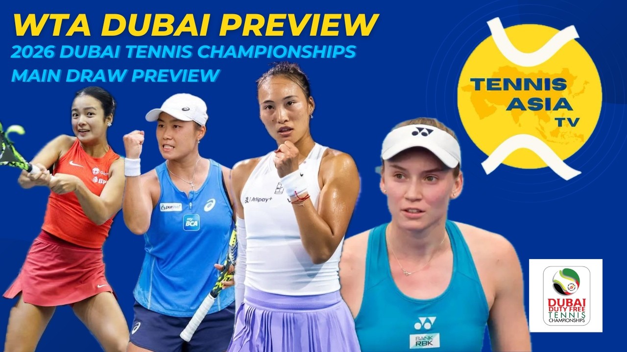 WTA Dubai - Main Draw Preview - feat. Zheng, Rybakina, Eala, Tjen
